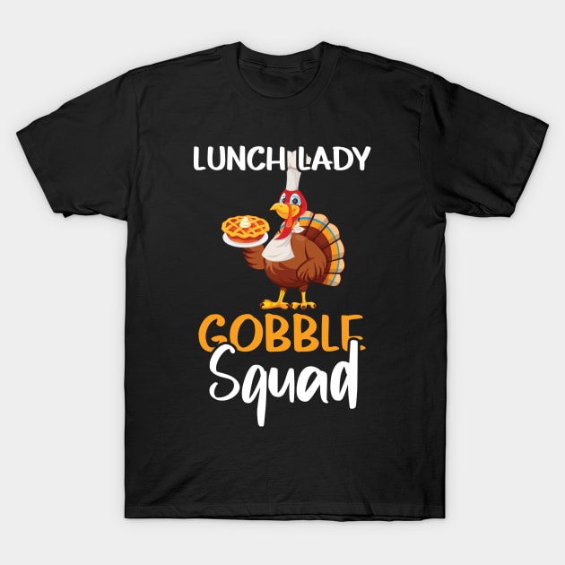 Lunch Lady Gobble Squad Funny Thanksgiving Dinner Foodie T-Shirt by FamiLane